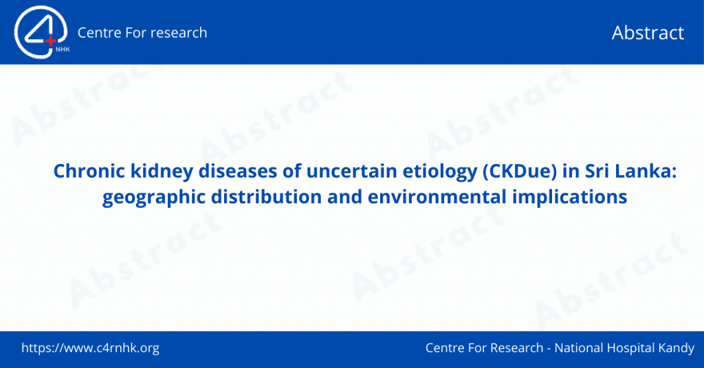 Chronic kidney diseases of uncertain etiology (CKDue) in Sri Lanka: geographic distribution and environmental implications